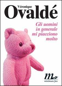 Gli uomini in generale mi piacciono molto - Véronique Ovaldé - copertina
