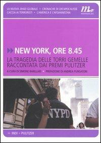 New York, ore 8.45. La tragedia delle Torri Gemelle raccontata dai premi Pulitzer - copertina