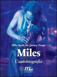 Miles. L'autobiografia - Miles Davis,Quincy Troupe - copertina