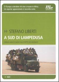 A sud di Lampedusa. Cinque anni di viaggi sulle rotte dei migranti - Stefano Liberti - copertina