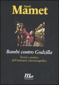 Bambi contro Godzilla. Teoria e pratica dell'industria cinematografica - David Mamet - copertina