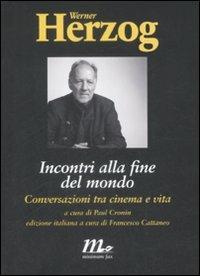 Incontri alla fine del mondo. Conversazioni tra cinema e vita - Werner Herzog - copertina