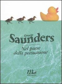 Nel paese della persuasione - George Saunders - copertina