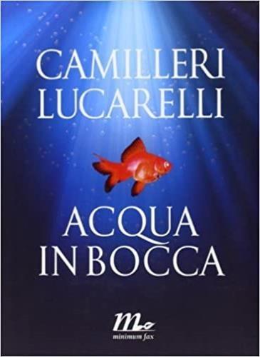 Acqua in bocca - Andrea Camilleri,Carlo Lucarelli - copertina