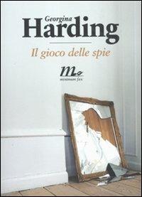 Il gioco delle spie - Georgina Harding - copertina