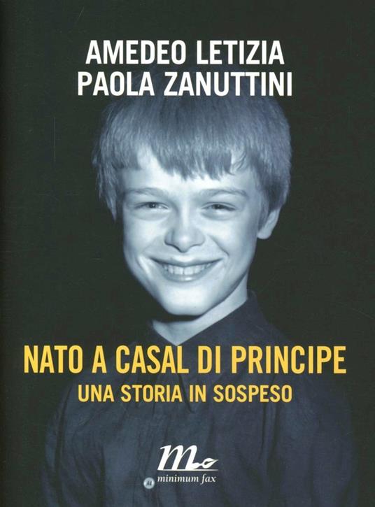Nato a Casal di Principe. Una storia in sospeso - Amedeo Letizia,Paola Zanuttini - copertina