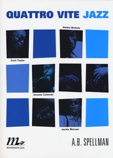 Quattro vite jazz. Cecil Taylor, Herbie Nichols, Ornette Coleman, Jackie McLean