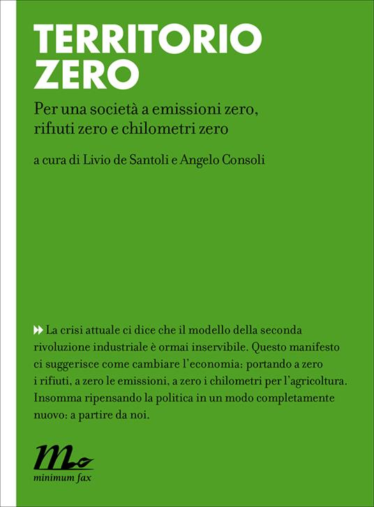 Territorio zero. Per una società a emissioni zero, rifiuti zero e chilometri zero - Angelo Consoli,Livio De Santoli - ebook