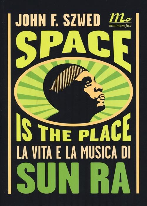 Space is the place. La vita e la musica di Sun Ra - John F. Szwed - copertina