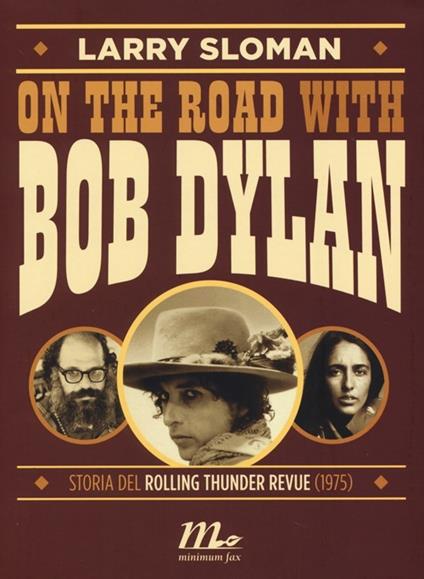 On the road with Bob Dylan. Storia del Rolling Thunder Revue (1975) - Larry Sloman - copertina