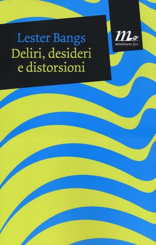 Deliri, desideri e distorsioni - Lester Bangs - copertina