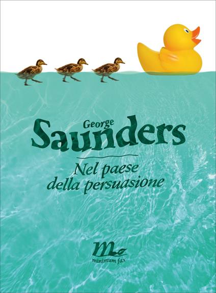 Nel paese della persuasione - George Saunders,Cristiana Mennella - ebook