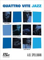 Quattro vite jazz. Cecil Taylor, Ornette Coleman, Herbie Nichols, Jackie Mclean
