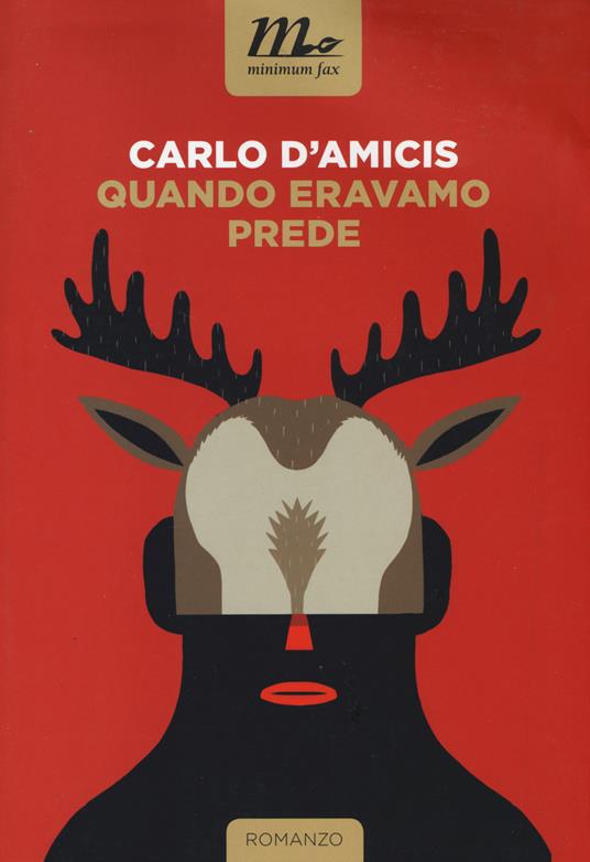 Quando eravamo prede - Carlo D'Amicis - copertina