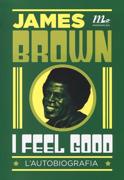 I feel good. L'autobiografia - James Brown - copertina