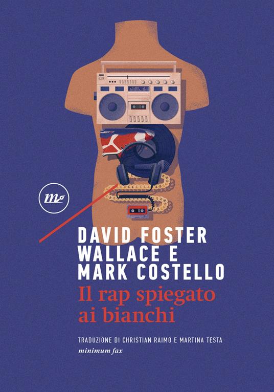 Il rap spiegato ai bianchi - Mark Costello,David Foster Wallace,Christian Raimo,Martina Testa - ebook