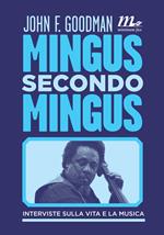 Mingus secondo Mingus. Interviste sulla vita e la musica