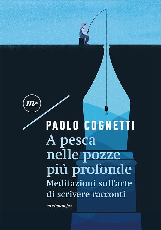 A pesca nelle pozze più profonde. Meditazioni sull'arte di scrivere racconti - Paolo Cognetti - ebook