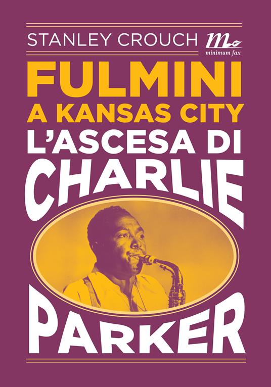 Fulmini a Kansas City. L'ascesa di Charlie Parker - Stanley Crouch,Marco Bertoli - ebook