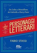Il libro dei personaggi letterari. Da Lolita a Montalbano, da Gabriella a Harry Potter