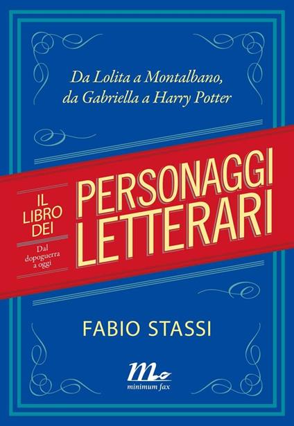 Il libro dei personaggi letterari. Da Lolita a Montalbano, da Gabriella Harry Potter - Fabio Stassi - ebook