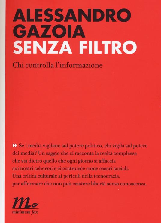 Senza filtro. Chi controlla l'informazione - Alessandro Gazoia - copertina