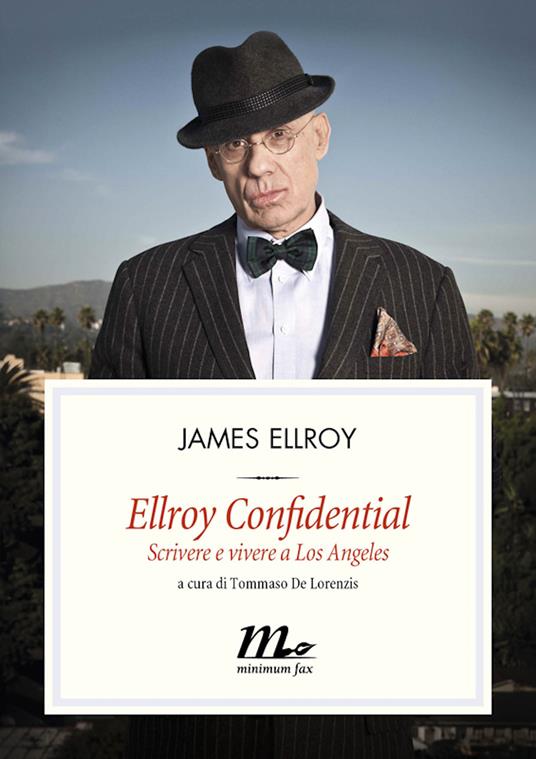 Ellroy confidential. Scrivere e vivere a Los Angeles - James Ellroy,Tommaso De Lorenzis,Mauro Maraschi,Linda Martini - ebook