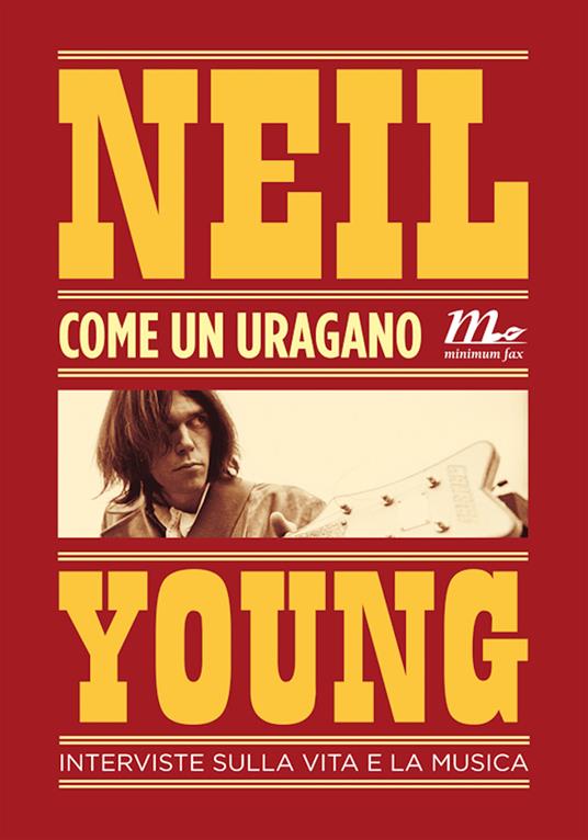 Come un uragano. Interviste sulla vita e la musica - Neil Young,Eddy Cilia,Francesco Graziosi - ebook