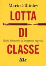 Lotta di classe. Diario di un anno da insegnante in prova