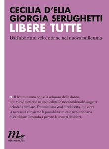 Libere tutte. Dall'aborto al velo