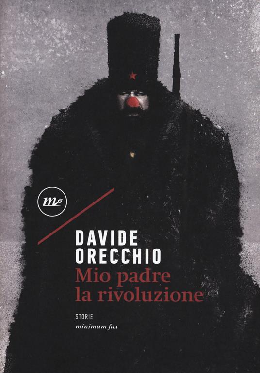 Mio padre la rivoluzione - Davide Orecchio - copertina