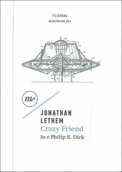 Crazy friend. Io e Philip K. Dick - Jonathan Lethem - copertina
