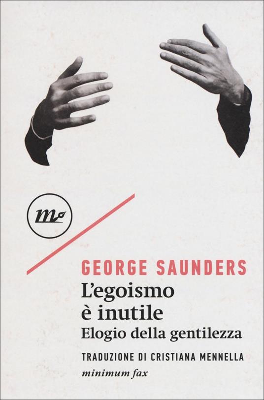 L' egoismo è inutile. Elogio della gentilezza - George Saunders - copertina