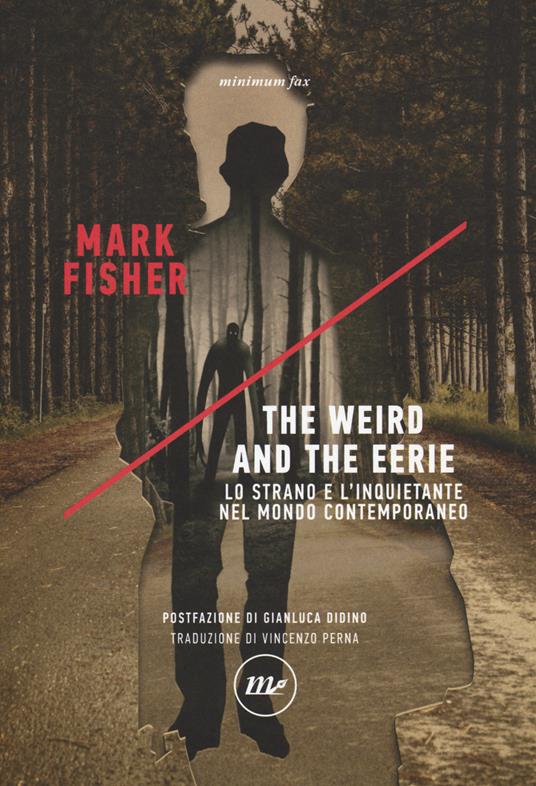 The weird and the eerie. Lo strano e l'inquietante nel mondo contemporaneo - Mark Fisher - copertina