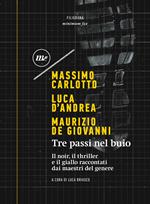 Tre passi nel buio. Il noir, il thriller e il giallo raccontati dai maestri del genere