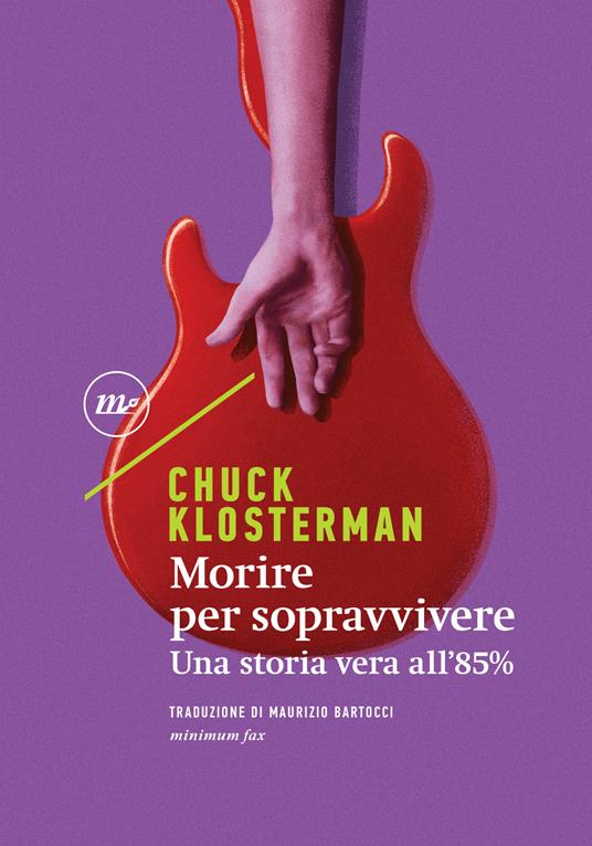 Morire per sopravvivere. Una storia vera all'85% - Chuck Klosterman,Maurizio Bartocci - ebook