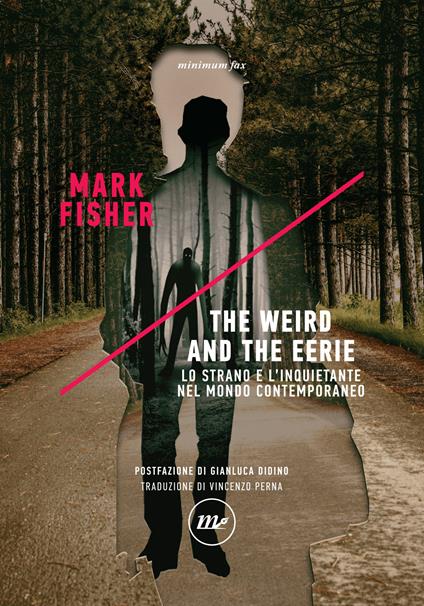 The weird and the eerie. Lo strano e l'inquietante nel mondo contemporaneo - Mark Fisher,Vincenzo Perna - ebook