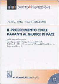 Il procedimento civile davanti al giudice di pace dopo le riforme del processo civile. Con CD-ROM - Valerio De Gioia,Luciano Scavonetto - copertina