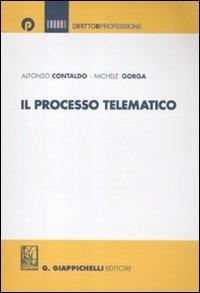 Il processo telematico - Alfonso Contaldo,Michele Gorga - copertina