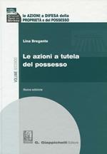 Le azioni a difesa della proprietà e del possesso. Vol. 2: Le azioni a tutela del possesso