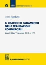 I ritardi di pagamento nelle transazioni commerciali dopo il D.Lgs. 9 novembre 2012, n.192