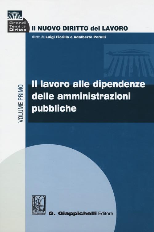 Il nuovo diritto del lavoro. Vol. 1: Il lavoro alle dipendenze delle amministrazioni pubbliche - copertina