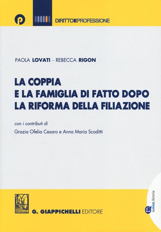 La coppia e la famiglia di fatto dopo la riforma della filiazione - Paola Lovati,Rebecca Rigon - copertina