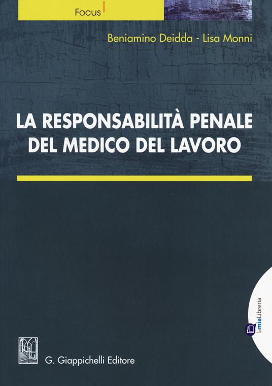 La responsabilità penale del medico del lavoro - Beniamino Deidda,Lisa Monni - copertina