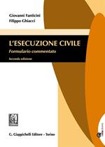 L'esecuzione civile. Formulario commentato. Con aggiornamento online