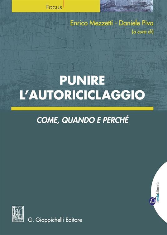 Punire l'autoriciclaggio. Come, quando e perché - copertina