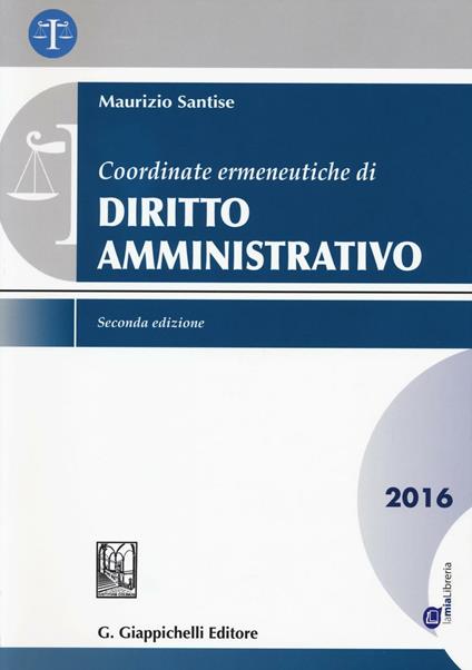 Coordinate ermeneutiche di diritto amministrativo. Con aggiornamento online - Maurizio Santise - copertina