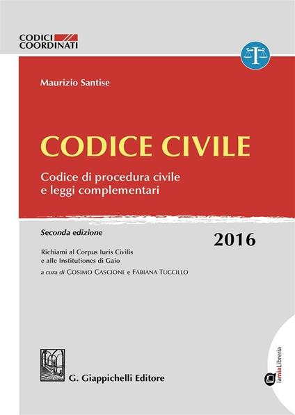 Codice civile. Codice di procedura civile e leggi complementari. Con aggiornamento online - Maurizio Santise - copertina