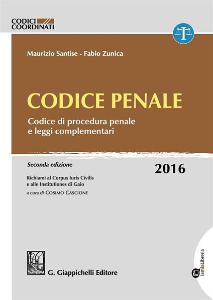 Codice penale. Codice di procedura penale e leggi complementari. Con aggiornamento online - Maurizio Santise,Fabio Zunica - copertina