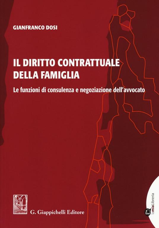 Il diritto contrattuale della famiglia. Le funzioni di consulenza e negoziazione dell'avvocato - Gianfranco Dosi - copertina